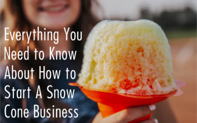 How To Start A Snow Cone Business (and be successful!)