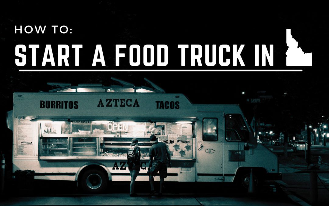 Starting a Food Truck in Idaho
